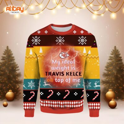 My ideal weight is TRAVIS KELCE on top of me Ugly Sweater